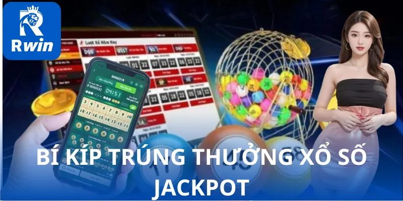 Bí kíp trúng thưởng xổ số jackpot lớn nhất từ chuyên gia