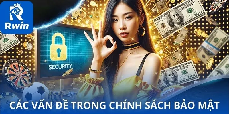 Tổng hợp các vấn đề trong chính sách bảo mật