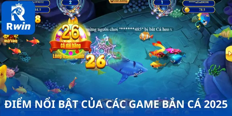 Tổng hợp các điểm nổi bật của các game bắn cá 2025