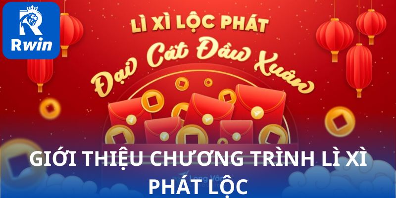 Khái quát chương trình RWIN lì xì phát lộc đầu xuân