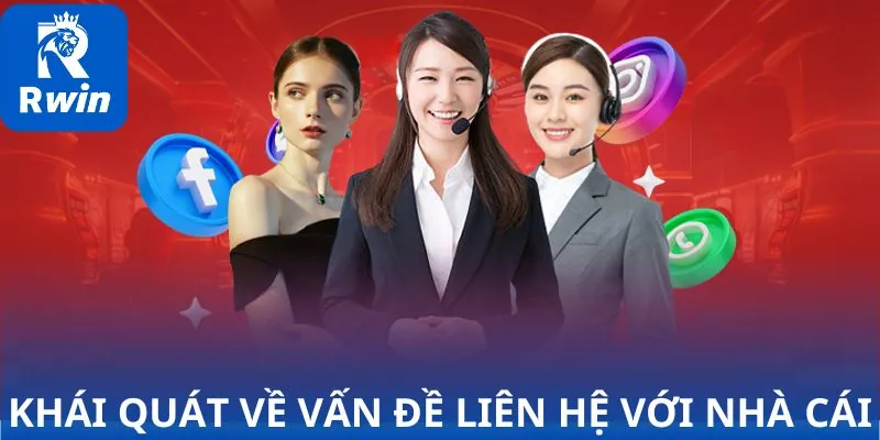 Khái quát về vấn đề liên hệ với nhà cái