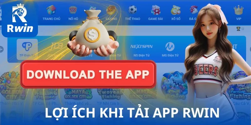 Top ưu điểm sáng giá khi tải app RWIN