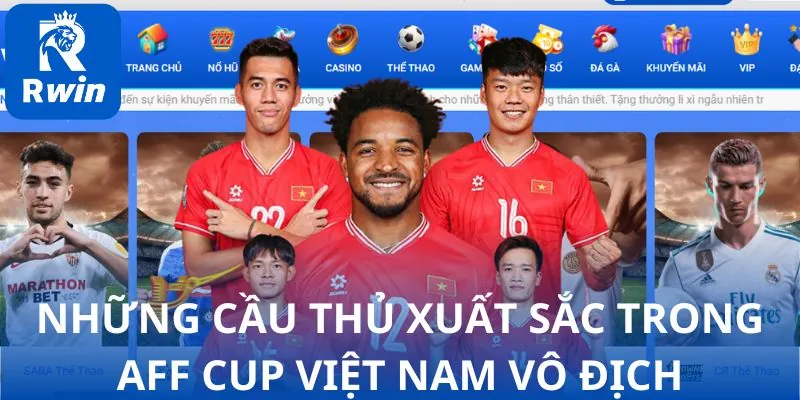 Những ngôi sao thi đấu xuất sắc giúp Việt Nam vô địch AFF Cup