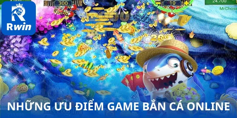 Những ưu điểm game bắn cá online