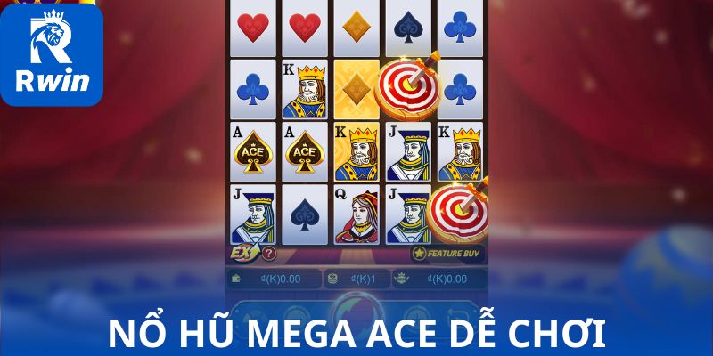 Nổ hũ Mega ACE Dễ chơi, phù hợp mọi đối tượng