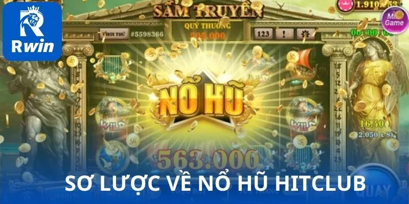 Sơ lược về nổ hũ HITCLUB