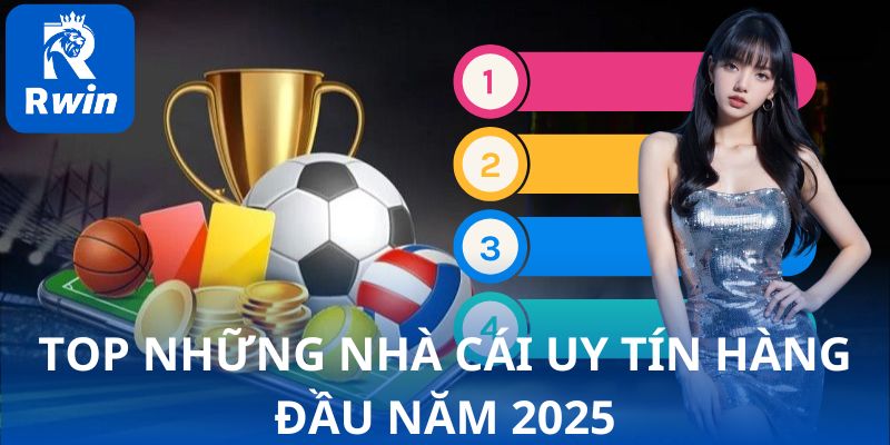 Top những nhà cái uy tín hàng đầu năm 2025