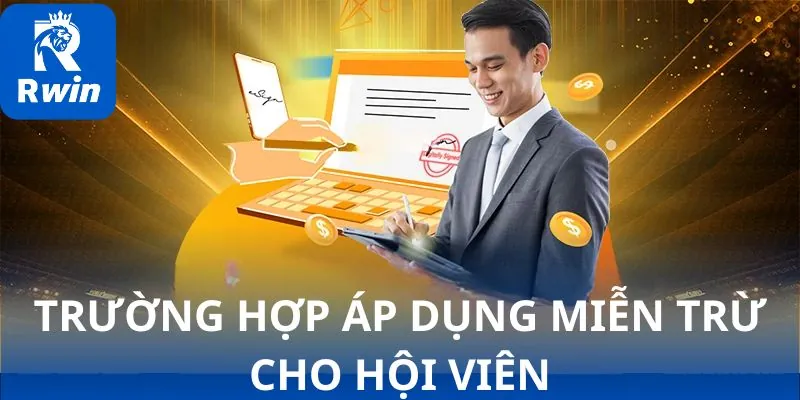 Trường hợp áp dụng miễn trừ cho hội viên