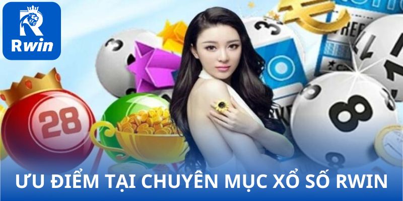 Ưu điểm tại chuyên mục xổ số RWIN